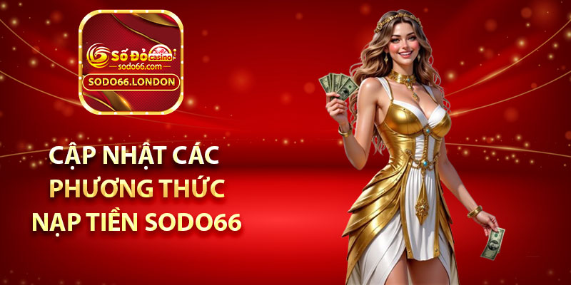 Cập nhật các phương thức nạp tiền Sodo66