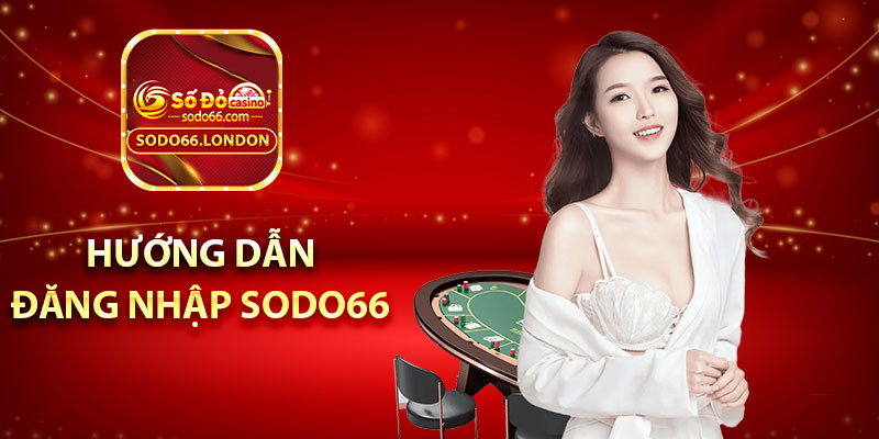 Hướng dẫn đăng nhập Sodo66