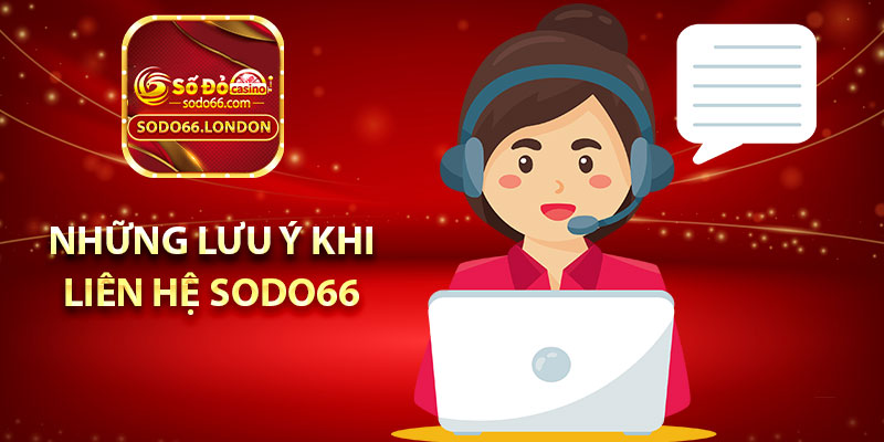 Những lưu ý khi liên hệ Sodo66